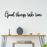 Good Things Take Time - Metal Wall Art