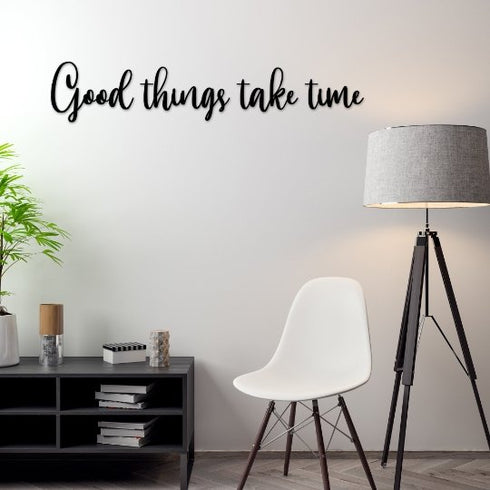 Good Things Take Time - Metal Wall Art