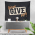 Never Give Up - Wall Tapestry